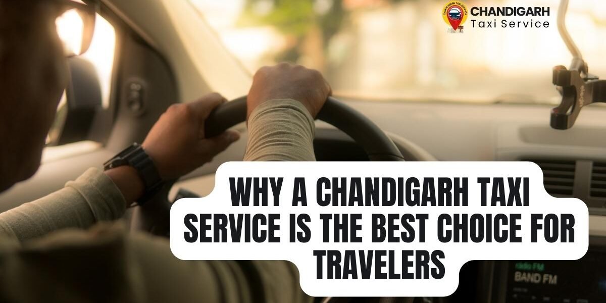 Why a Chandigarh Taxi Service is the Best Choice for Travelers Why a Chandigarh Taxi Service is the Best Choice for Travelers