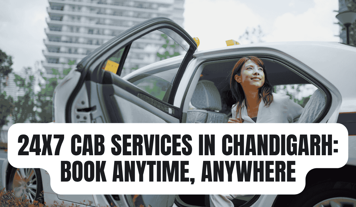 24x7 Cab Services in Chandigarh Book Anytime, Anywhere