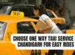 Choose One Way Taxi Service in Chandigarh for Easy Rides