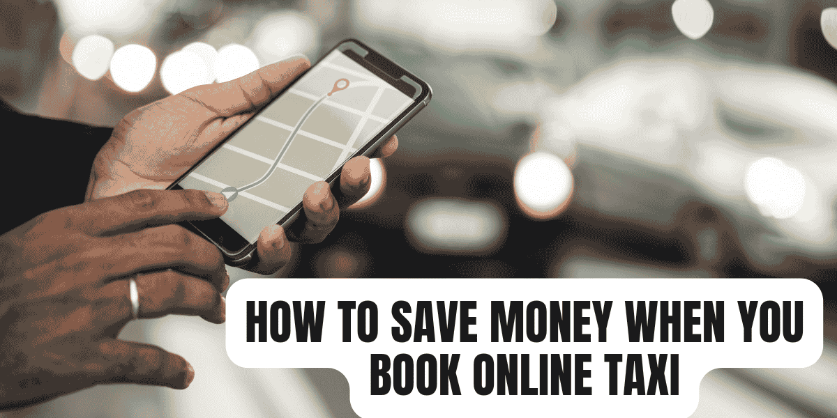 How to Save Money When You Book Online Taxi (1) Book Online Taxi