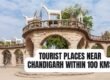 Tourist Places Near Chandigarh Within 100 Kms