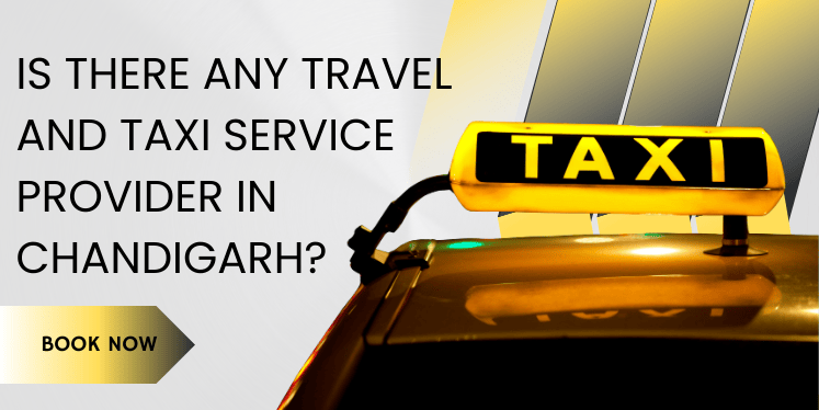 Is There Any Travel and Taxi Service Provider in Chandigarh Taxi Service Provider in Chandigarh